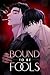 Bound to Be Fools
