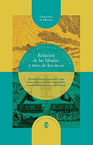 Relación de las fábulas y ritos de los incas: Edición de Paloma Jiménez del Campo. Transcripción de Paloma Cuenca Muñoz. Coordinación de Esperanza López Parada (Hardcover)