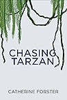 Chasing Tarzan by Catherine Forster Chasing Tarzan by Catherine Forster