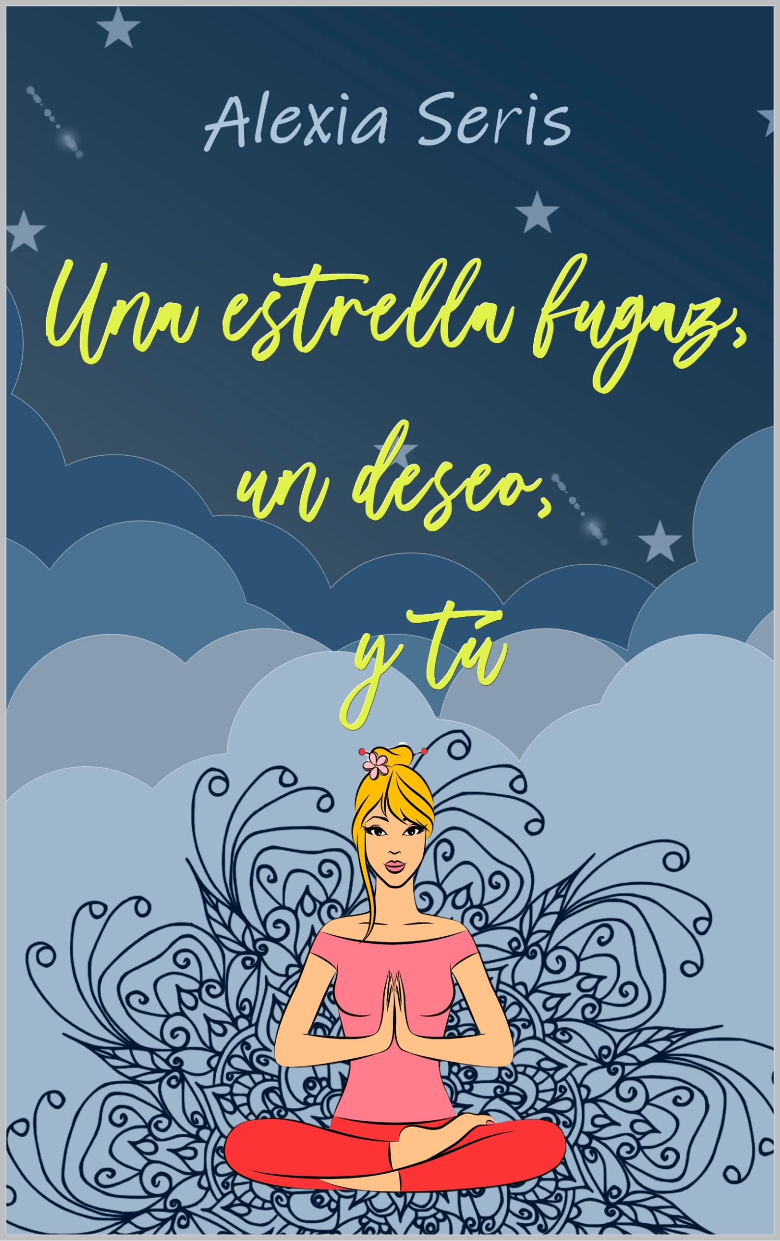 Una estrella fugaz, un deseo y tú (Spanish Edition)
