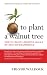To Plant A walnut Tree: How...