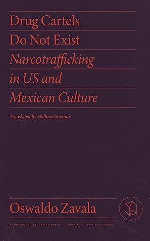 Drug Cartels Do Not Exist: Narcotrafficking in US and Mexican Culture