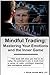Mindful Trading: Mastering ...