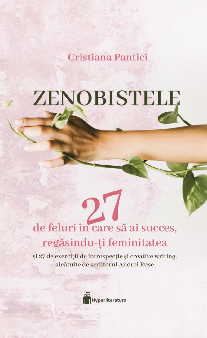 Zenobistele: 27 de feluri în care să ai succes, regăsindu-ți feminitatea (Hardcover)
