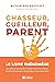 Chasseur, cueilleur, parent: Les cultures ancestrales excellent dans l'art d'élever des humains heureux. Qu'ont-elles à nous apprendre ? (NON CLASSE) (French Edition)