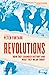 Revolutions How they changed history and what they mean today... by Peter Furtado