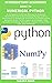 INTRODUCTORY BEGINNERS GUIDE TO NUMERICAL PYTHON: A Complete Dummies Manual to Knowing, Identifying and Understanding Numpy and its Usefulness in Numerical ... With its Relationship Between Scipy, Sc
