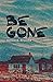 Be Gone
