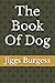 The Book Of Dog by Jiggs Burgess