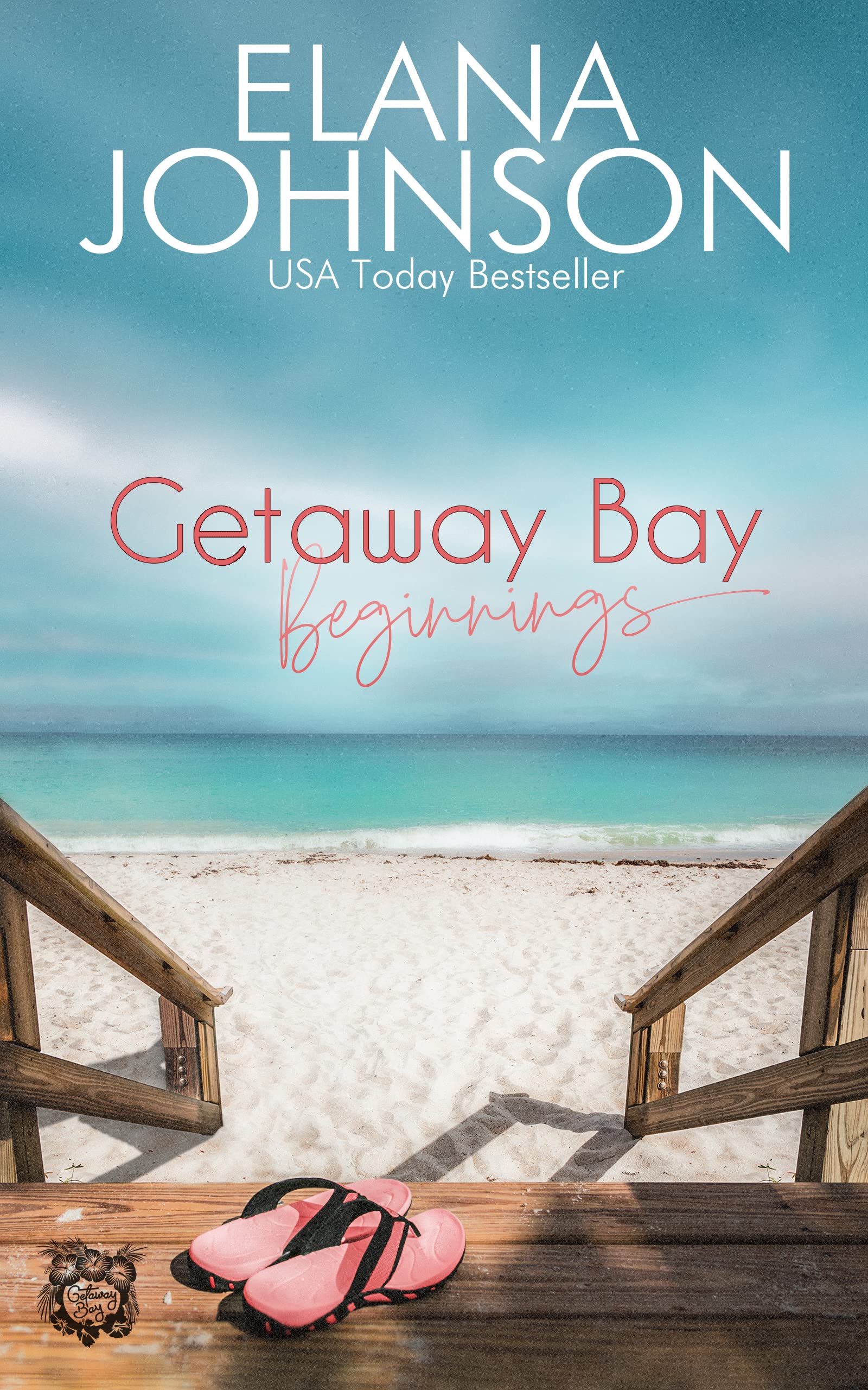 Getaway Bay Beginnings: The Island House / Aloha Hideaway / The Perfect Storm (Kindle Edition)