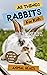 All Things Rabbits For Kids...