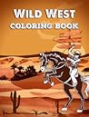 Cowboys of the Wild West Coloring Book by Eliza Cole