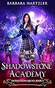 Shadowstone Academy, Book 3: Sacred Stone Squad: A Young Adult Urban Fantasy Academy Novel