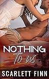 Nothing to Us