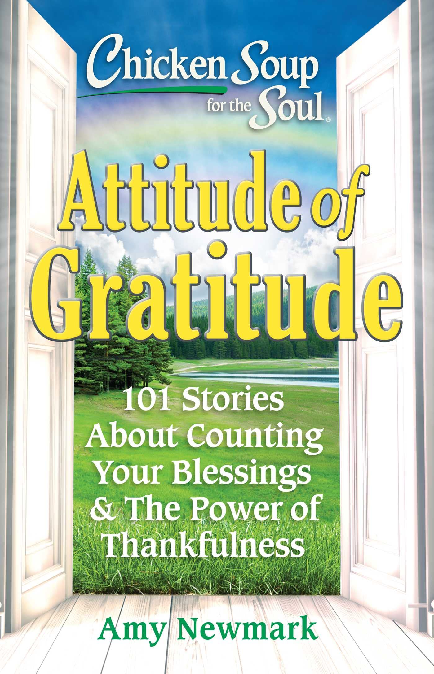 Chicken Soup for the Soul: Attitude of Gratitude: 101 Stories About Counting Your Blessings & The Power of Thankfulness (Kindle Edition)