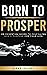 Born To Prosper: An essential guide to fulfilling God's purpose for your life
