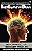 The Quantum Brain: Understand, Rewire and Optimize Your Brain