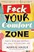 F*ck Your Comfort Zone by Margie Haber F*ck Your Comfort Zone by Margie Haber