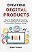 Creating Digital Products by Adam Torbert