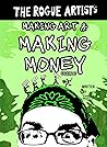 The Rogue Artist's Money Guide: Making Art and Making Money (The Rogue Artist Series)