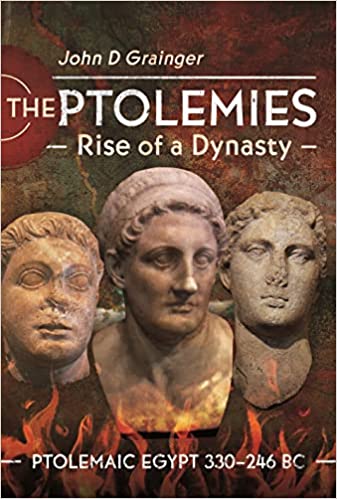The Ptolemies, Rise of a Dynasty: Ptolemaic Egypt 330–246 BC (Hardcover)