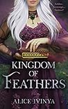 Kingdom of Feathers by Alice Ivinya
