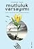 Mutluluk Varsayimi : Modern Gercekligi Kadim Bilgelikte Bulmak