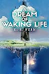 A Dream of Waking Life by E.S. Fein