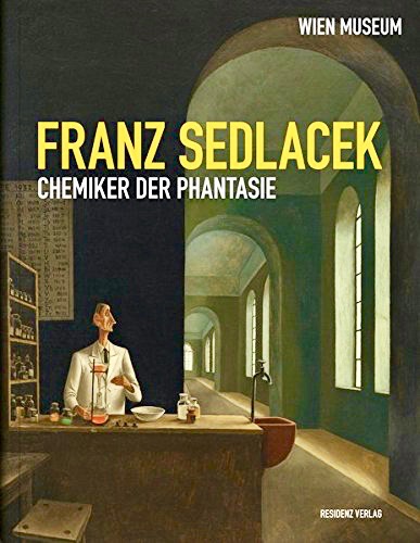 Franz Sedlacek: Chemiker der Phantasie