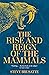 The Rise and Reign of the Mammals: A New History, from the Shadow of the Dinosaurs to Us