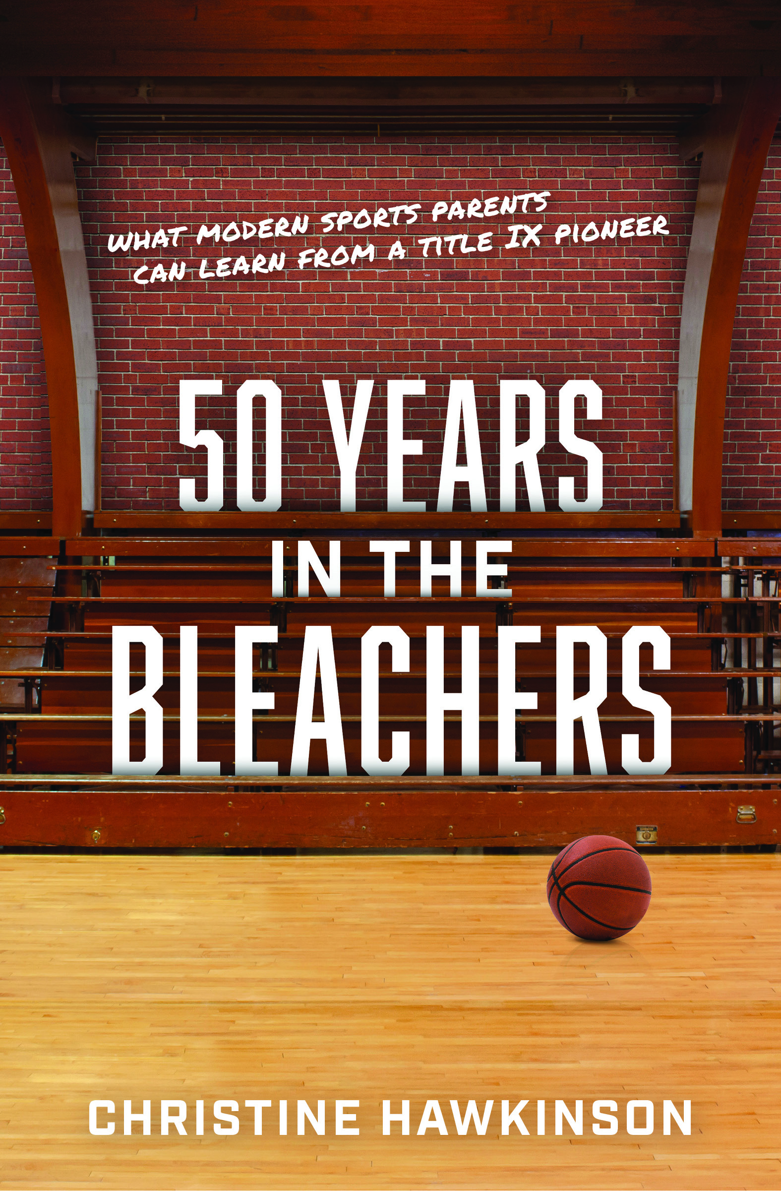 EBOOK 50 Years in the Bleachers--What modern sports parents can learn from a Title IX pioneer