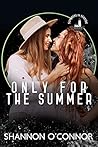 Only for the Summer by Shannon   O'Connor