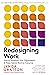 Redesigning Work: How to Transform Your Organisation and Make Hybrid Work for Everyone