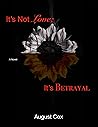 It's Not Love; It's Betrayal Book cover for It's Not Love; It's Betrayal