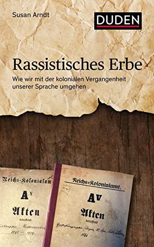 Rassistisches Erbe: Wie wir mit der kolonialen Vergangenheit unserer Sprache umgehen (Hardcover)