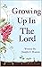 Growing Up In The Lord by Jennifer E. Brunson
