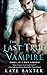 The Last True Vampire (The Last True Vampire Series, 1)