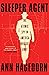 Sleeper Agent: The Atomic Spy in America Who Got Away (A True Crime Spy Thriller)