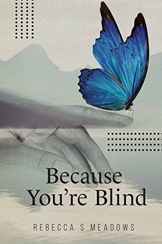 Because You’re Blind
