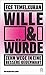 Wille und Würde: Zehn Wege in eine bessere Gegenwart