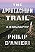 The Appalachian Trail: A Biography – The Fascinating People and Ideas Behind America's Beloved Trek Through the Woods