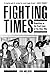 Fighting Times: Organizing on the Front Lines of the Class War