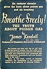 Breathe Freely! The Truth About Poison Gas by James Kendall