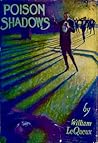 Poison Shadows by William Le Queux