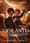 Book cover for Vigilante (Crônicas de Táiran: Guardiões, #2)