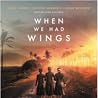 When We Had Wings