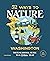 52 Ways to Nature: Washington: Your Seasonal Guide to a Wilder Year