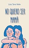 No quiero ser mamá (Spanish Edition)