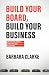 Build Your Board, Build Your Business: The Path to Million Dollar Success Explained