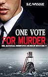 One Vote for Murder (Dr. Maxwell Thornton Murder Mysteries, #7)